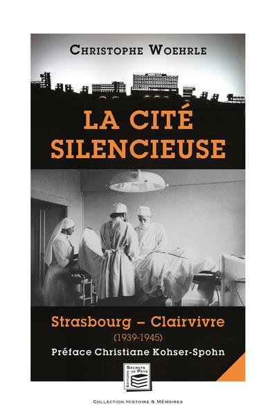 HISTOIRE & MEMOIRES - T04 - LA CITE SILENCIEUSE - STRASBOURG - CLAIRVIVRE (1939-1945)