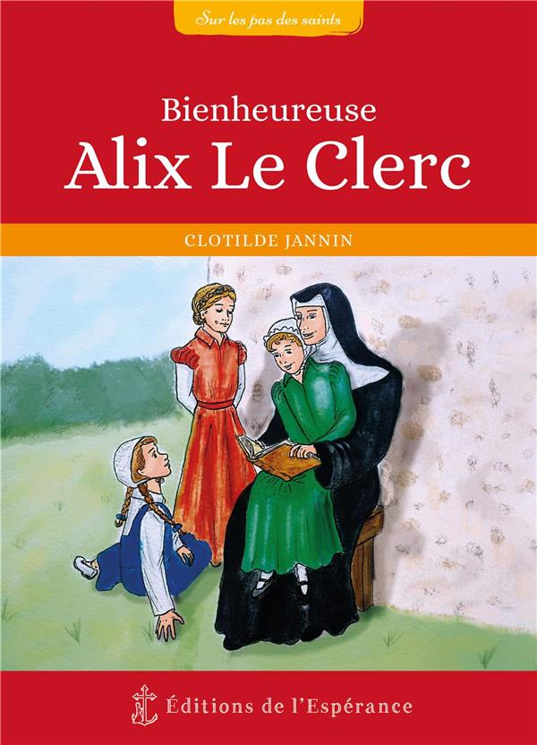 T01 - BIENHEUREUSE ALIX LE CLERC  1576-1622