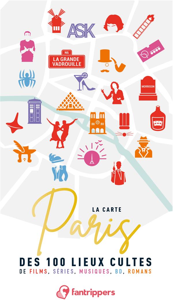 La carte paris des 100 lieux cultes de films, series, musiques, bd, romans