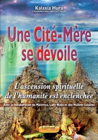UNE CITE-MERE SE DEVOILE - L'ASCENSION SPIRITUELLE DE L'HUMANITE EST ENCLENCHEE