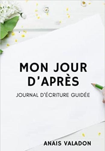 MON JOUR D'APRES - JOURNAL D'ECRITURE GUIDEE