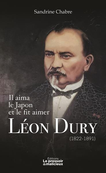 IL AIMA LE JAPON ET LE FIT AIMER, LEON DURY (1822-1891)