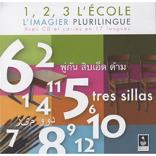 1, 2, 3, L'ECOLE - L'IMAGIER PLURILINGUE (AVEC CD ET CARTES EN 17 LANGUES)