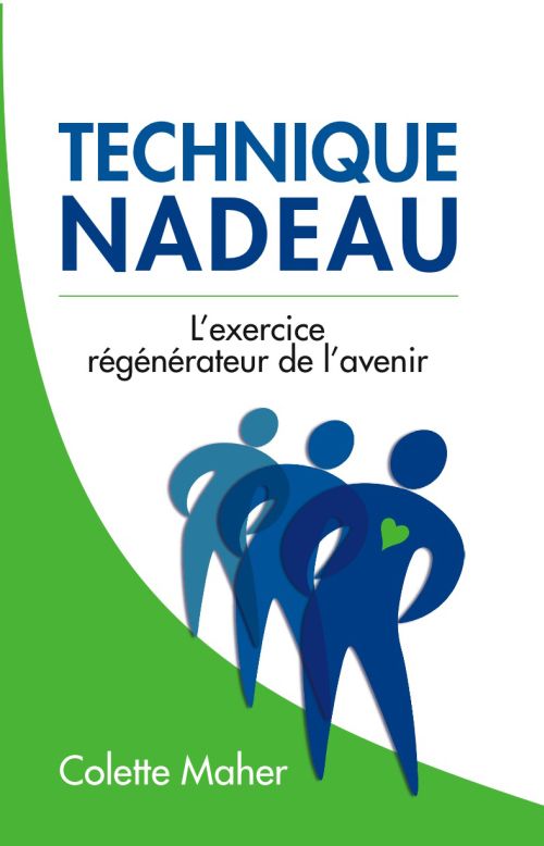 TECHNIQUE NADEAU - L'EXERCICE REGENERATEUR DE L'AVENIR