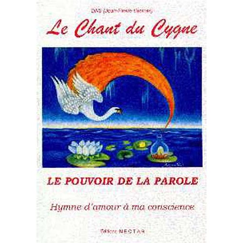 CD - LE CHANT DU CYGNE. LE POUVOIR DE LA PAROLE. HYMNE D'AMOUR A MA CONSCIENCE.