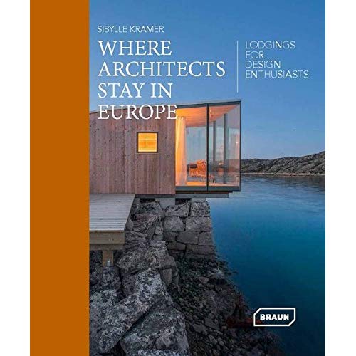 WHERE ARCHITECTS STAY IN EUROPE - LODGINGS FOR DESIGN ENTHUSIASTS