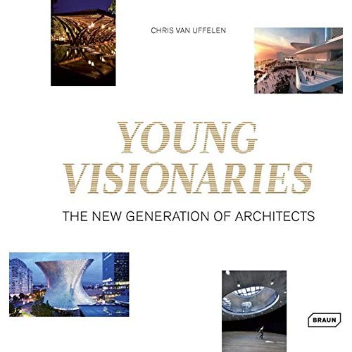 YOUNG VISIONARIES - THE NEW GENERATION OF ARCHITECTS
