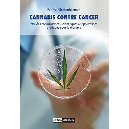 CANNABIS CONTRE CANCER - ETAT DES CONNAISSANCES SCIENTIFIQUES ET APPLICATIONS PRATIQUES POUR LA THER