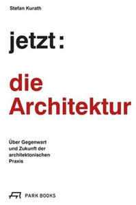 JETZT: DIE ARCHITEKTUR! /ALLEMAND