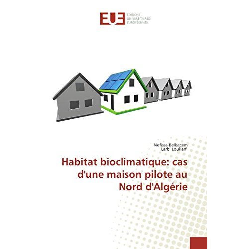 HABITAT BIOCLIMATIQUE: CAS D'UNE MAISON PILOTE AU NORD D'ALGERIE