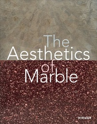 THE AESTHETICS OF MARBLE FROM LATE ANTIQUITY TO THE PRESENT /ANGLAIS