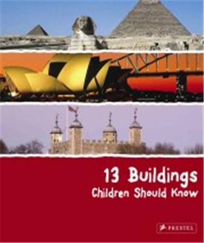 13 BUILDINGS CHILDREN SHOULD KNOW /ANGLAIS