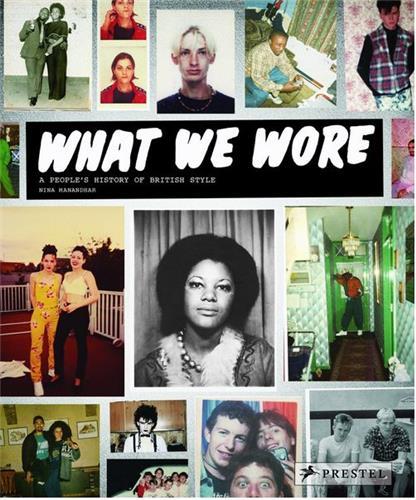 WHAT WE WORE: A PEOPLE'S HISTORY OF BRITISH STYLE /ANGLAIS