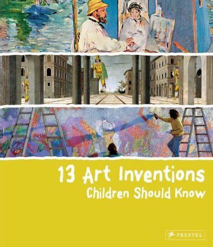 13 ART INVENTIONS CHILDREN SHOULD KNOW /ANGLAIS