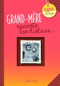 GRAND-MERE, RACONTE TON HISTOIRE