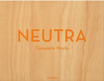 NEUTRA. COMPLETE WORKS - EDITION MULTILINGUE