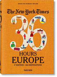 THE NEW YORK TIMES 36 HOURS. EUROPE. 3E EDITION
