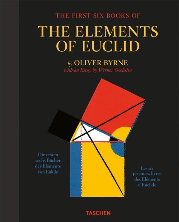 OLIVER BYRNE. THE FIRST SIX BOOKS OF THE ELEMENTS OF EUCLID - EDITION MULTILINGUE