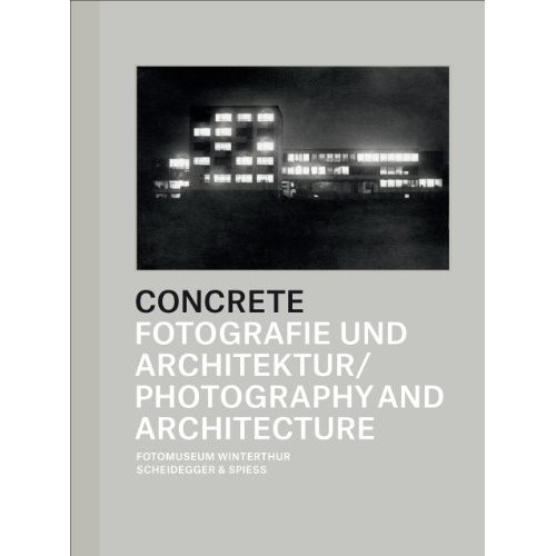 CONCRETE PHOTOGRAPHY AND ARCHITECTURE /ANGLAIS/ALLEMAND