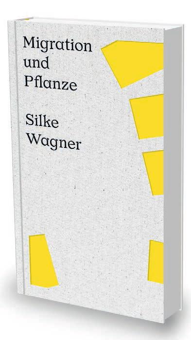 SILKE WAGNER : MIGRATION ET PLANTES - CAT. KUNSTVEREIN HEILBRONN
