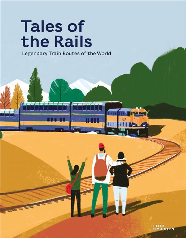 TALES OF THE RAILS - LEGENDARY TRAIN ROUTES OF THE WORLD