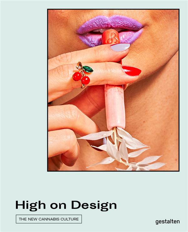 HIGH ON DESIGN - THE NEW CANNABIS CULTURE