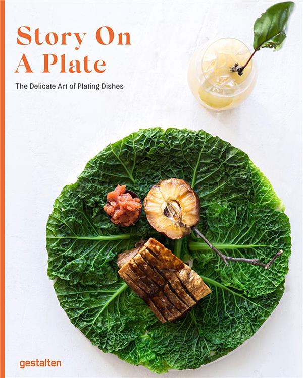 STORY ON A PLATE - THE DELICATE ART OF PLATING DISHES