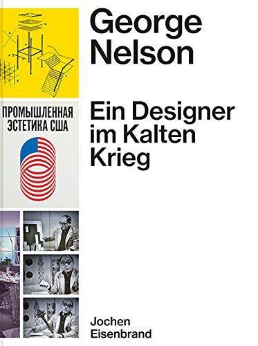 GEORGE NELSON EIN DESIGNER IM KALTEN KRIEG /ALLEMAND