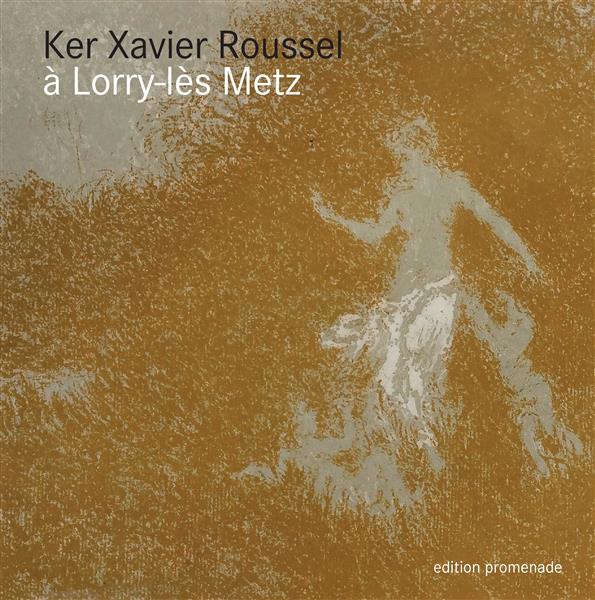 KER-XAVIER ROUSSEL A LORRY LES METZ - CATALOGUE - ILLUSTRATIONS, COULEUR