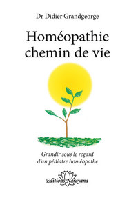 HOMEOPATHIE CHEMIN DE VIE - GRANDIR SOUS LE REGARD D'UN PEDIATRE HOMEOPATHE