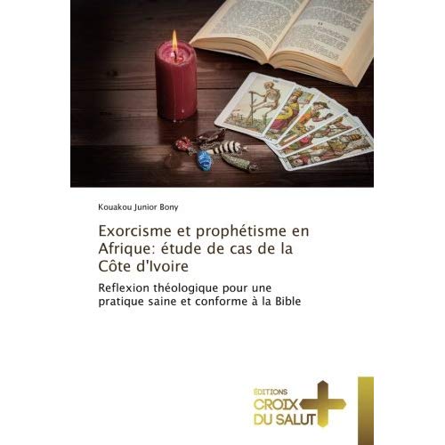 EXORCISME ET PROPHETISME EN AFRIQUE: ETUDE DE CAS DE LA COTE D'IVOIRE