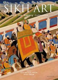 THE SIKH ART FROM THE KAPANY COLLECTION /ANGLAIS