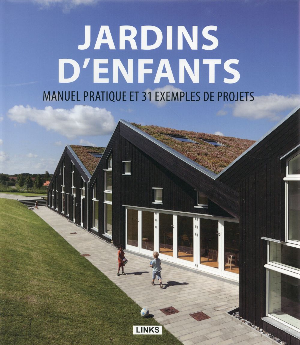JARDINS D'ENFANTS - MANUEL PRATIQUE ET 31 EXEMPLES DE PROJETS.