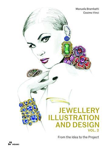 JEWELLERY ILLUSTRATION AND DESIGN VOL 2. - FROM THE IDEA TO THE PROJECT /ANGLAIS