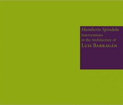 HUMBERTO SPINDOLA PAPER INTERVENTIONS IN THE ARCHITECTURE OF LUIS BARRAGAN /ANGLAIS