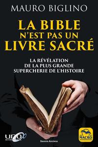 LA BIBLE N'EST PAS UN LIVRE SACRE - LA REVELATION DE LA PLUS GRANDE SUPERCHERIE DE L'HISTOIRE