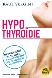 HYPOTHYROIDIE - RECONNAITRE ET TRAITER LE PLUS FREQUENT DES TROUBLES DE LA THYROIDIE