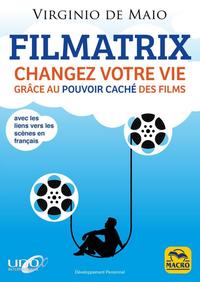 FILMATRIX - CHANGEZ VOTRE VIE GRACE AU POUVOIR CACHE DES FILMS, AVEC LES LIENS VERS LES SCENES EN FR
