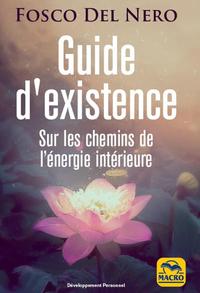 GUIDE D'EXISTENCE - SUR LES CHEMINS DE L'ENERGIE INTERIEURE