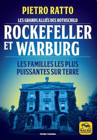 ROCKEFELLER ET WARBURG - LES GRANDS ALLIES DES ROTHSCHILD. LES FAMILLES LES PLUS PUISSANTES SUR TERR