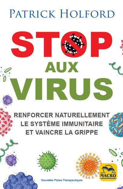 STOP AUX VIRUS - RENFORCER SAINEMENT ET NATURELLEMENT L'IMMUNITE AVEC LES VITAMINES C D A E, LES MIN