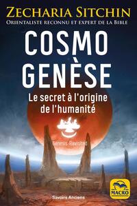 COSMO GENESE - LE SECRET A L'ORIGINE DE L'HUMANITE