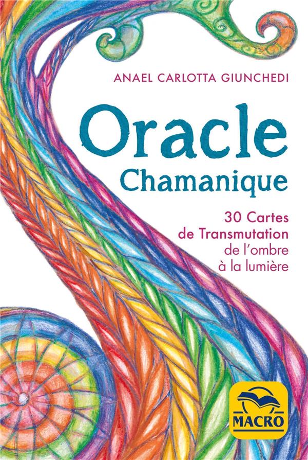 ORACLE CHAMANIQUE - 30 CARTES DE TRANSMUTATION DE L'OMBRE A LA LUMIERE ET LIVRET