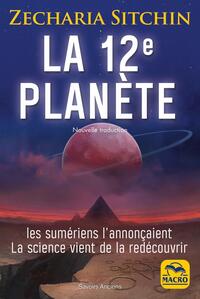 LA 12E PLANETE - LES SUMERIENS L'ANNONCAIENT LA SCIENCE VIENT DE LA REDECOUVRIR. NOUVELLE TRADUCTION