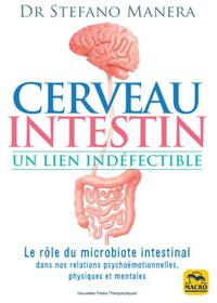 CERVEAU - INTESTIN. UN LIEN INDEFECTIBLE - LE ROLE DU MICROBIOTE INTESTINAL DANS NOS RELATIONS PSYCH