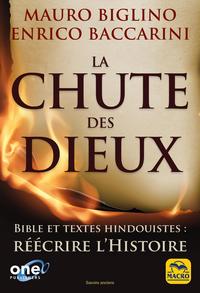 LA CHUTE DES DIEUX - BIBLE ET TEXTES HINDOUISTES : REECRIRE L'HISTOIRE