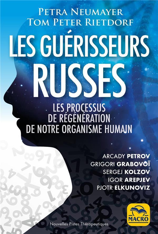 LES GUERISSEURS RUSSES - LES PROCESSUS DE REGENERATION DE NOTRE ORGANISME HUMAIN
