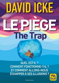 LE PIEGE - THE TRAP - QUEL EST-IL ? COMMENT FONCTIONNE-T-IL ? ET COMMENT ALLONS-NOUS ECHAPPER A SES