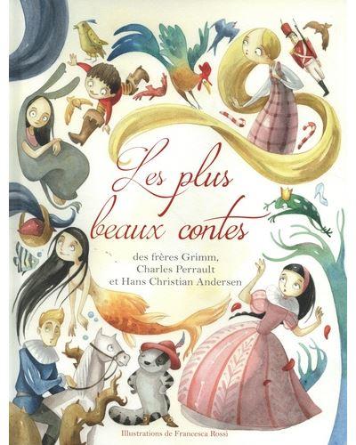 Les plus beaux contes des freres grimm, charles perrault et hans christian andersen
