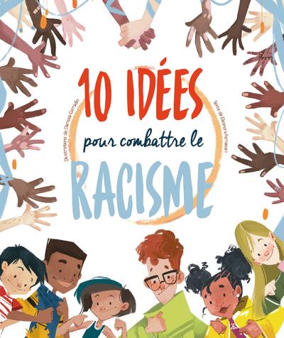 10 IDEES POUR COMBATTRE LE RACISME